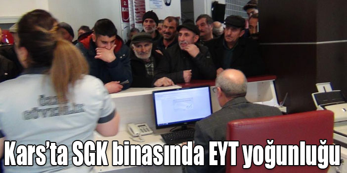 Kars’ta SGK binasında EYT yoğunluğu