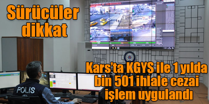 Kars’ta KGYS ile 1 yılda bin 501 ihlale cezai işlem uygulandı