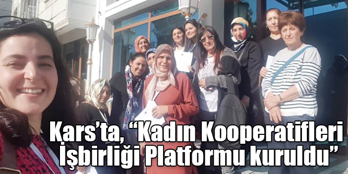 Kars’ta, “Kadın Kooperatifleri İşbirliği Platformu kuruldu”