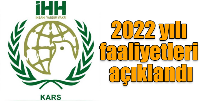 Kars İnsanı Yardım Derneği'nin 2022 yılı faaliyetleri açıklandı