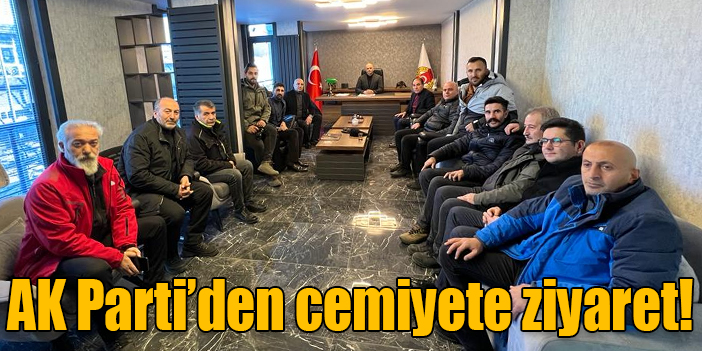 AK Parti’den cemiyete ziyaret!