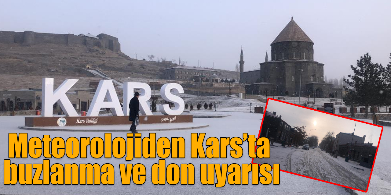 Meteorolojiden Kars’ta buzlanma ve don uyarısı