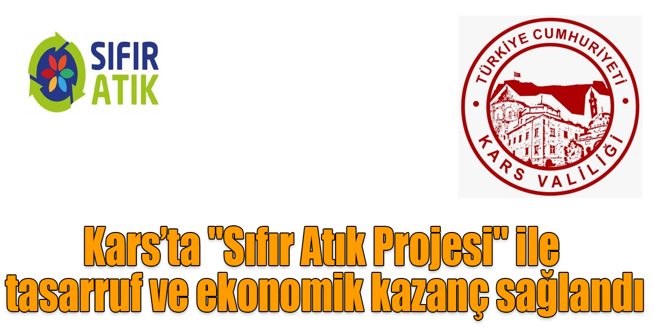 Kars’ta "Sıfır Atık Projesi" ile tasarruf ve ekonomik kazanç sağlandı