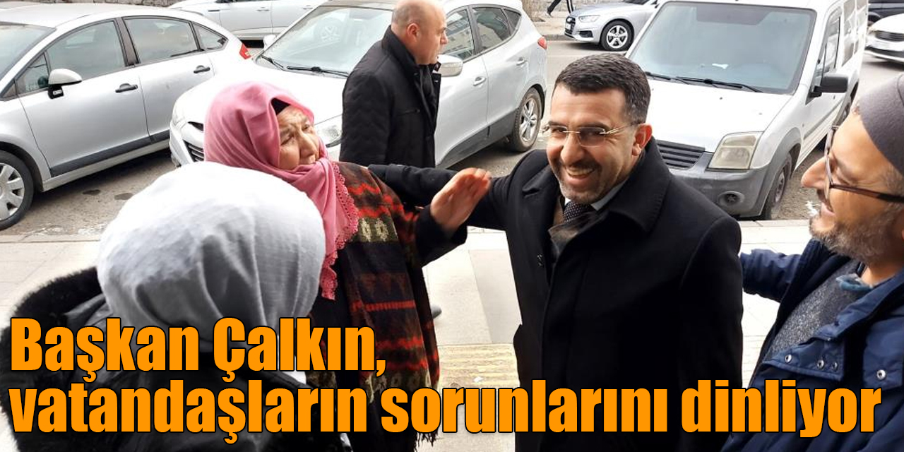 Başkan Çalkın, vatandaşların sorunlarını dinliyor