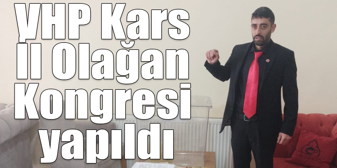 VHP Kars İl Olağan Kongresi yapıldı