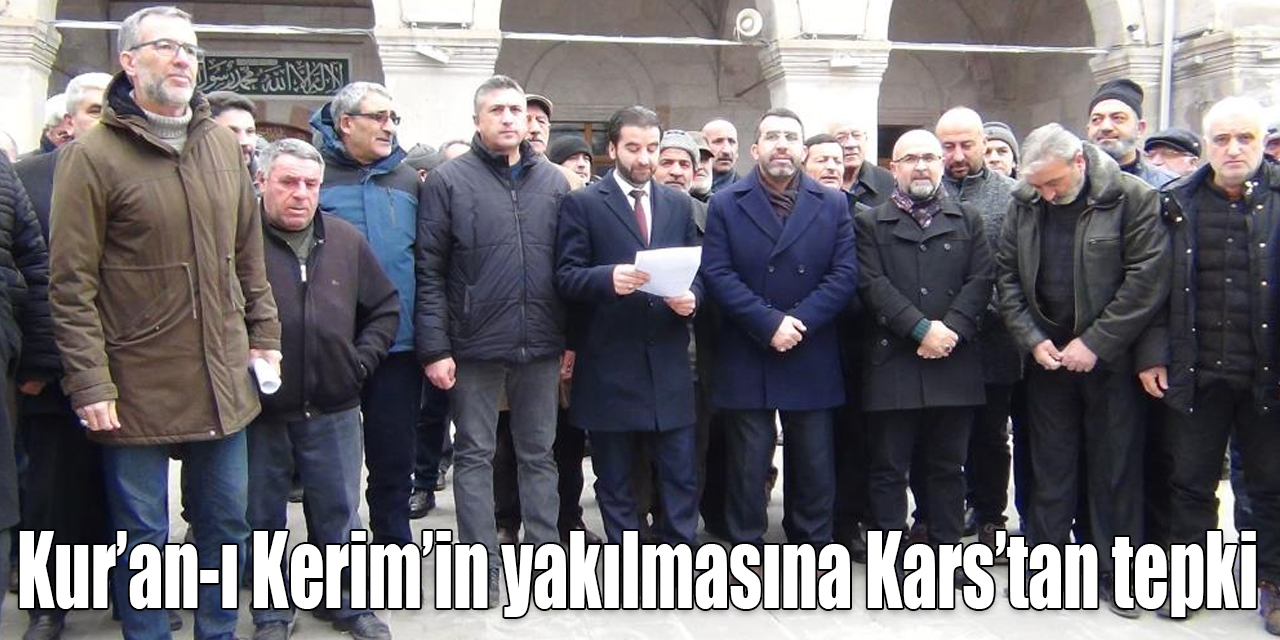 Kur’an-ı Kerim’in yakılmasına Kars’tan tepki