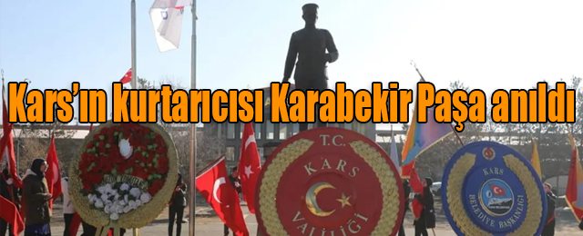 Kars’ın kurtarıcısı Kazım Karabekir Paşa, 75’inci vefat yıldönümünde anıldı