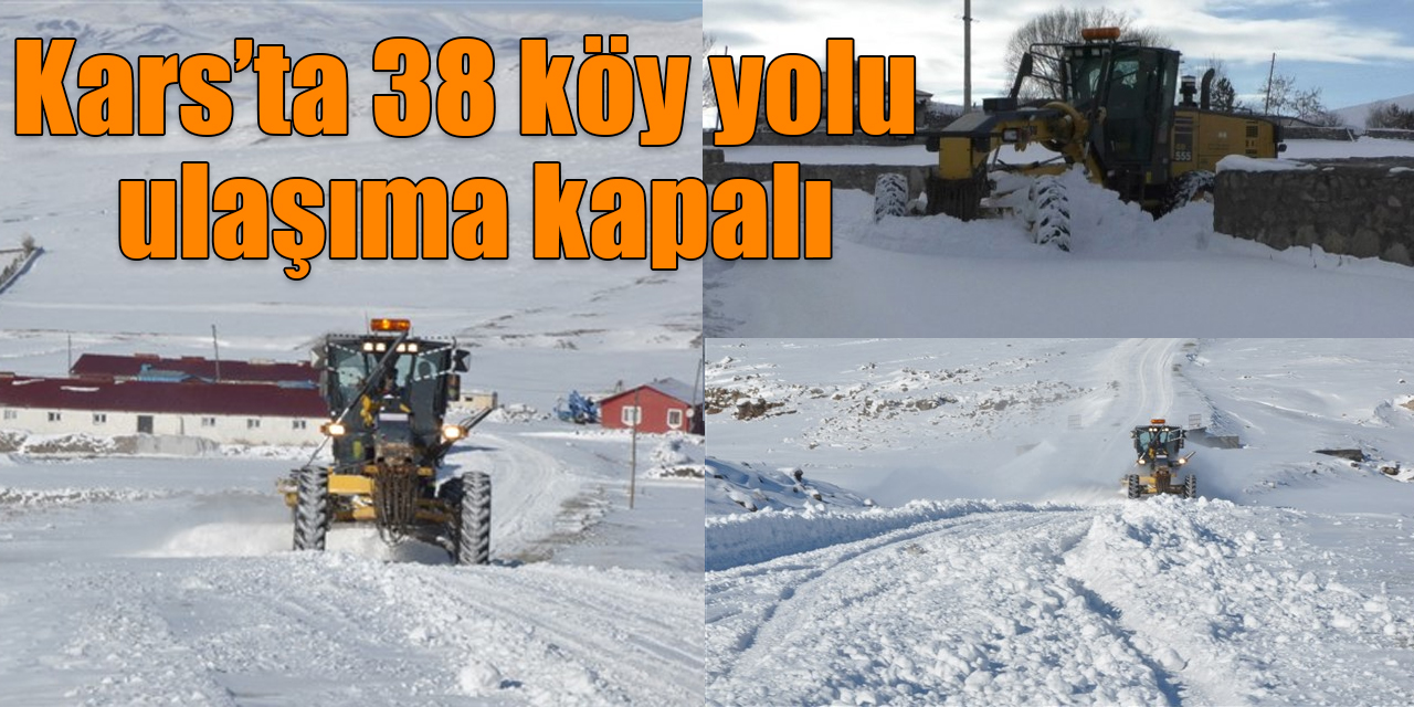 Kars’ta 38 köy yolu ulaşıma kapalı