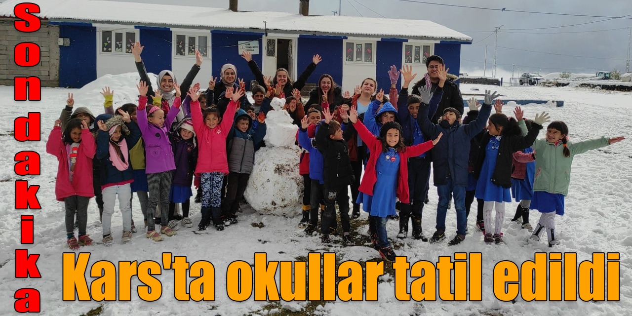 Son dakika: Kars'ta okullar tatil edildi