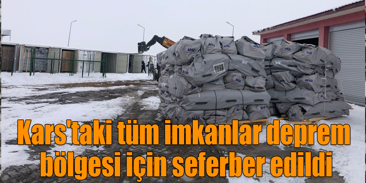 Kars'taki tüm imkanlar deprem bölgesi için seferber edildi