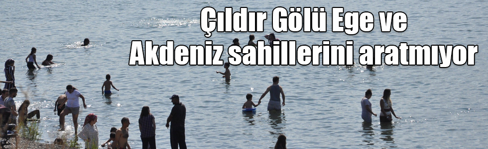 Çıldır Gölü Ege ve Akdeniz sahillerini aratmıyor