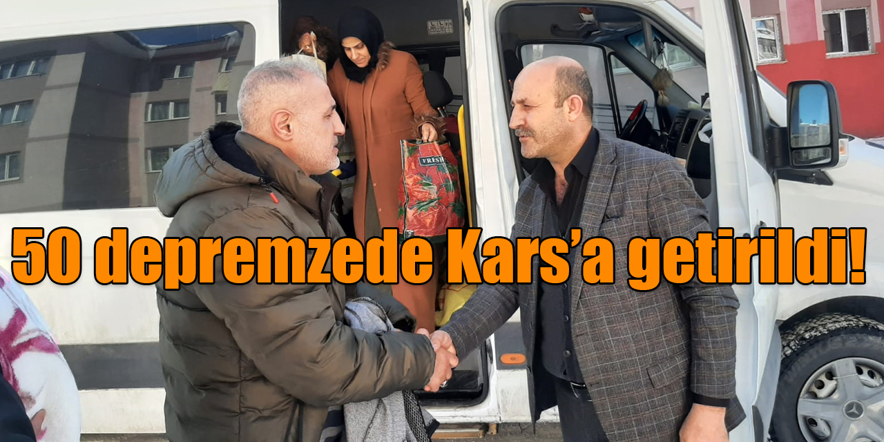 50 depremzede Kars’a getirildi!