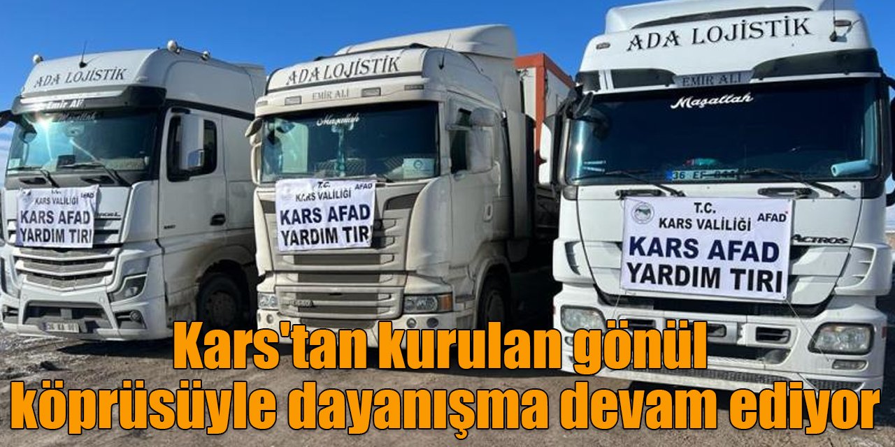 Kars'tan kurulan gönül köprüsüyle dayanışma devam ediyor