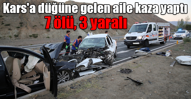 Kars'a düğüne gelen aile kaza yaptı: 7 ölü, 3 yaralı