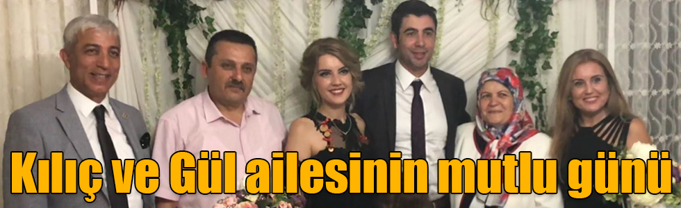 Kılıç ve Gül ailesinin mutlu günü