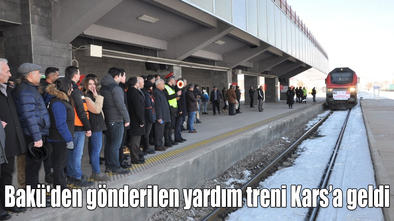 Bakü'den gönderilen yardım treni Kars’a geldi