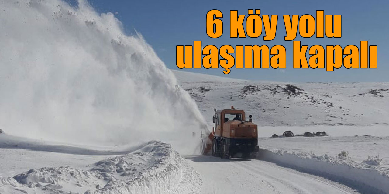 Kars'ta 6 köy yolu ulaşıma kapalı