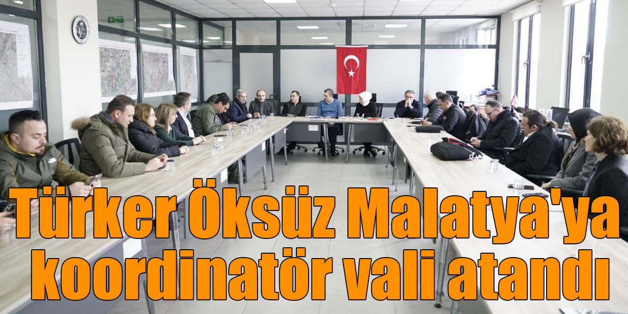 Türker Öksüz Malatya'ya koordinatör vali atandı