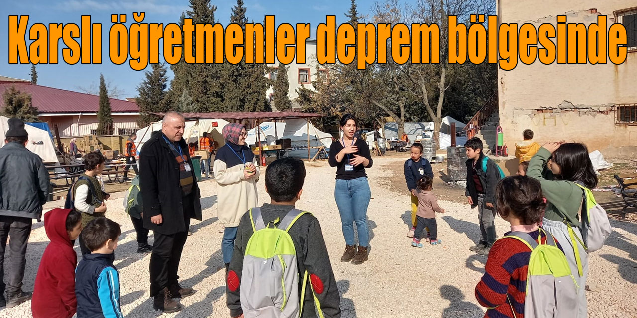 Karslı öğretmenler deprem bölgesinde