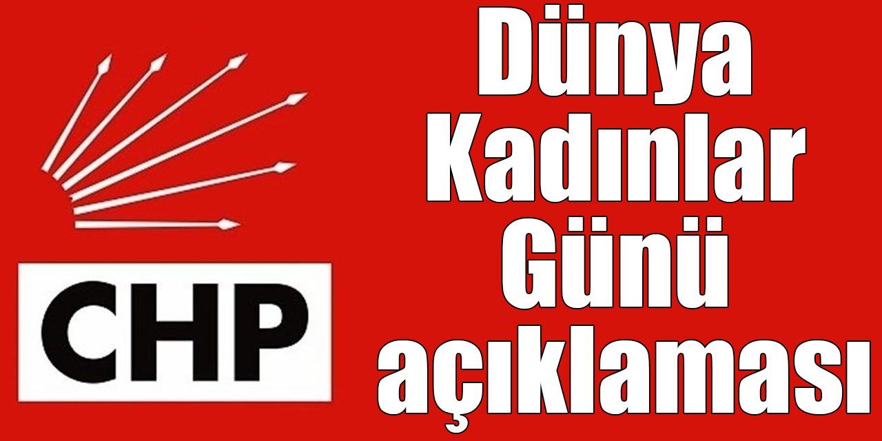 CHP’den 8 Mart Dünya Kadınlar Günü açıklaması