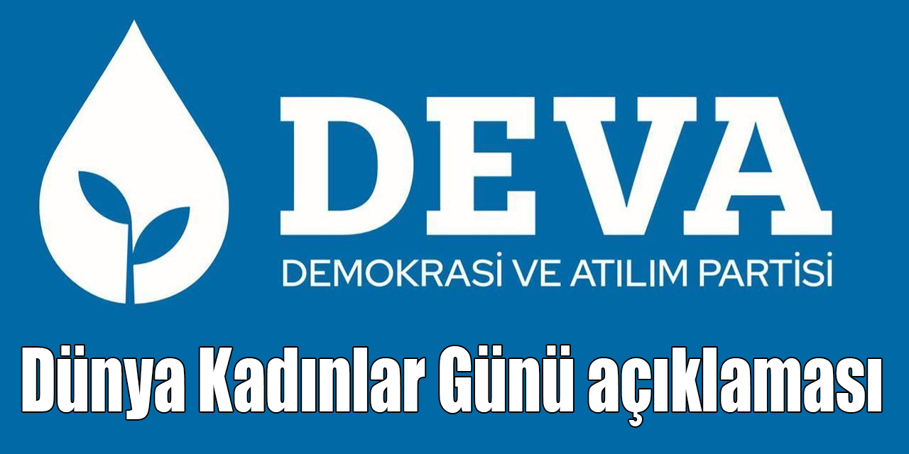 DEVA Partisi’nden 8 Mart Dünya Kadınlar Günü açıklaması