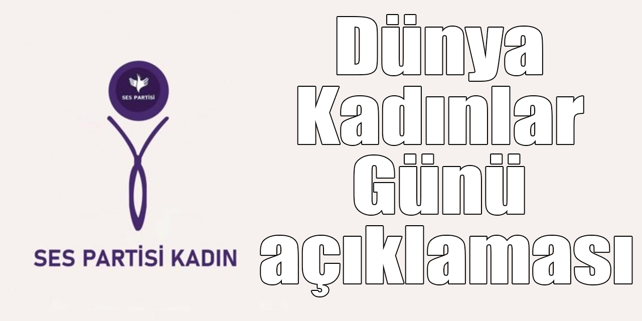 SES Partisi’nden 8 Mart Dünya Kadınlar Günü açıklaması