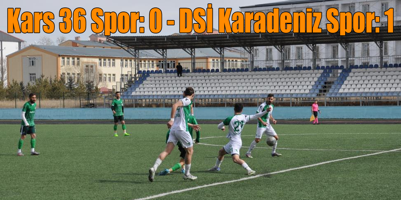 Kars 36 Spor: 0 - DSİ Karadeniz Spor: 1