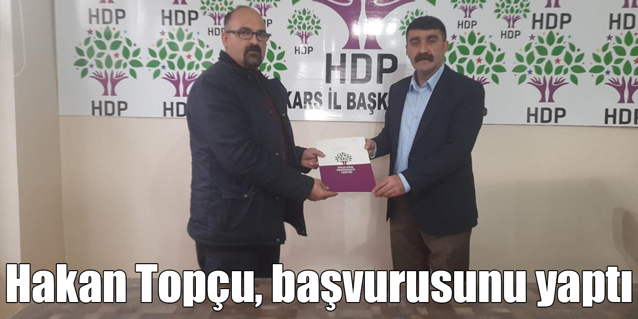 Hakan Topçu, HDP’den Milletvekilliği için aday adaylık başvurusunu yaptı