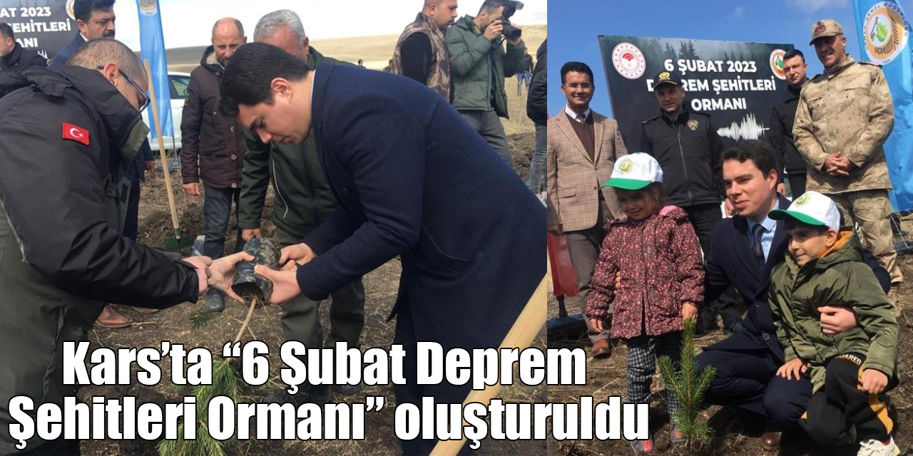 Kars’ta “6 Şubat Deprem Şehitleri Ormanı” oluşturuldu