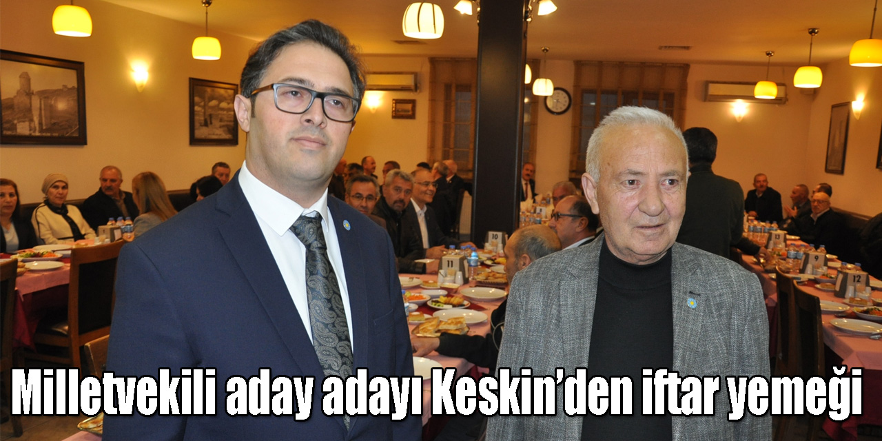 İYİ Parti Kars Milletvekili aday adayı Dr. Aytaç Erman Keskin’den iftar yemeği