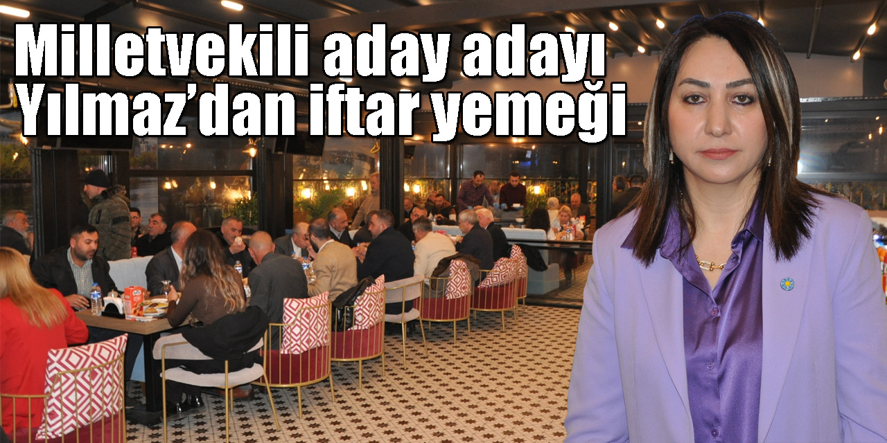 İYİ Parti Kars Milletvekili aday adayı Ayşe Tarlak Yılmaz’dan iftar yemeği
