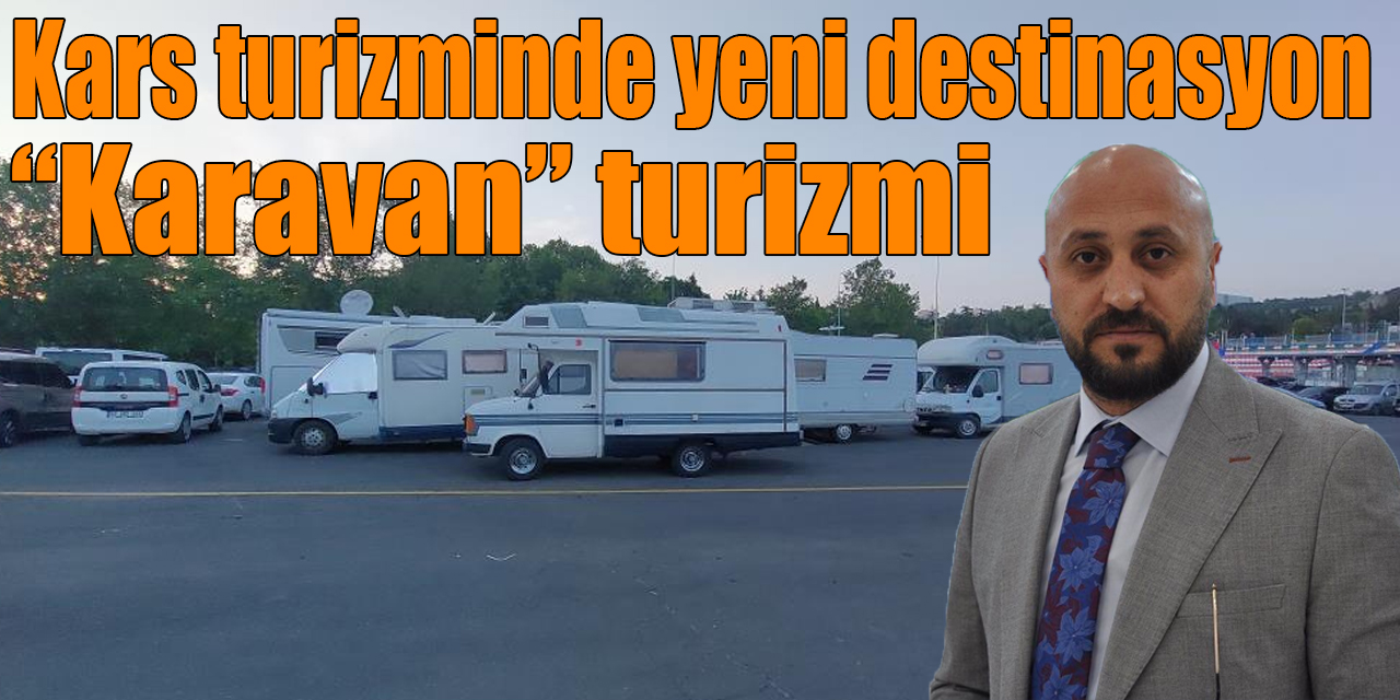 Kars turizminde yeni destinasyon; “Karavan” turizmi