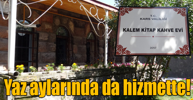 Kars Kalem Kitap Kahve Evi yaz aylarında da sosyal yaşama ev sahipliği yapıyor