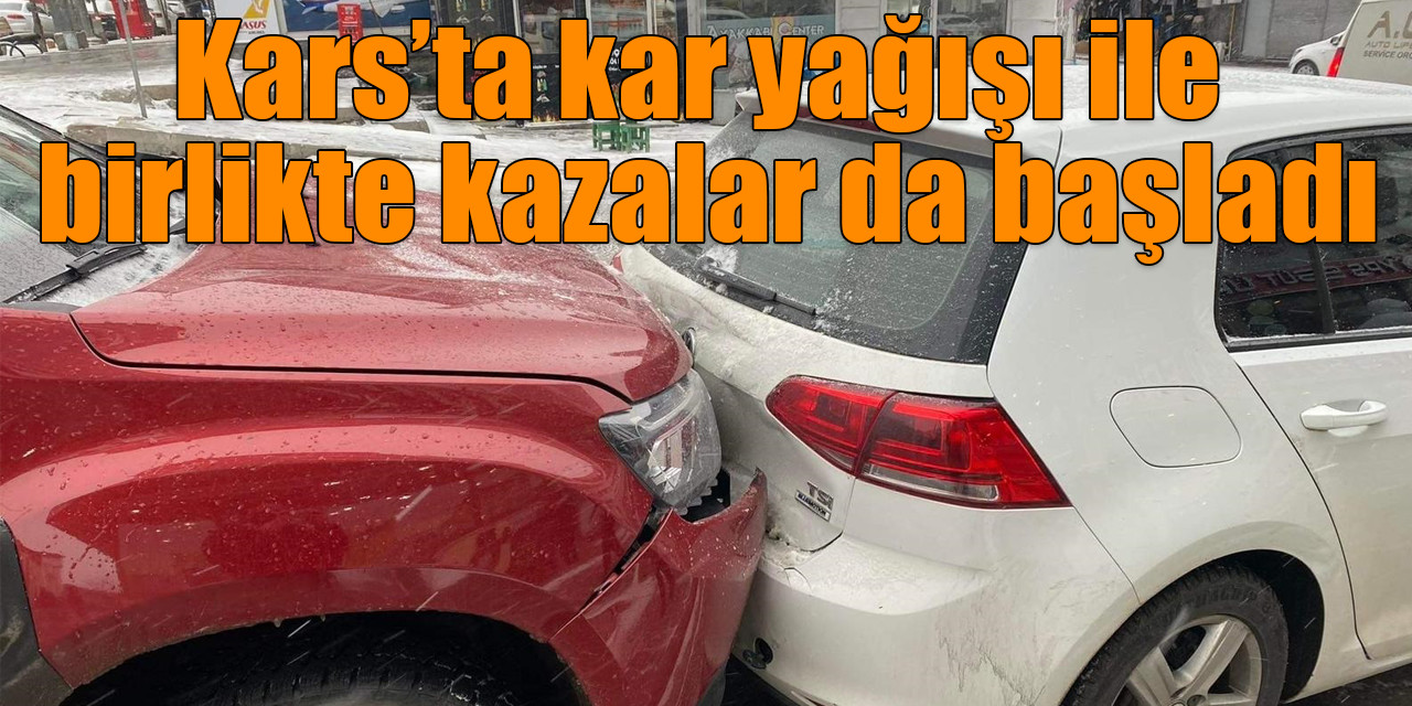 Kars’ta kar yağışı ile birlikte kazalar da başladı