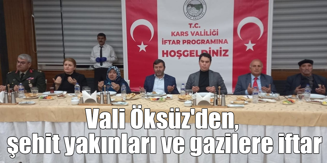 Vali Öksüz'den, şehit yakınları ve gazilere iftar