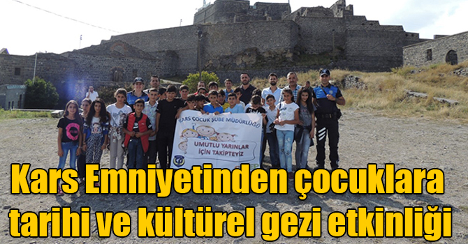 Kars Emniyetinden çocuklara tarihi ve kültürel gezi etkinliği