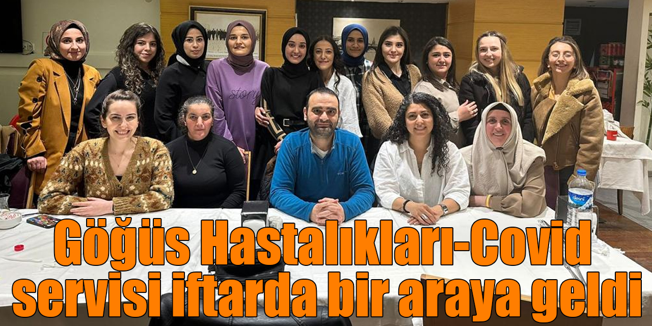 Göğüs Hastalıkları-Covid servisi iftarda bir araya geldi