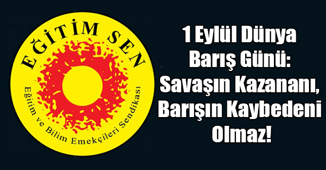 1 Eylül Dünya Barış Günü: Savaşın Kazananı, Barışın Kaybedeni Olmaz!
