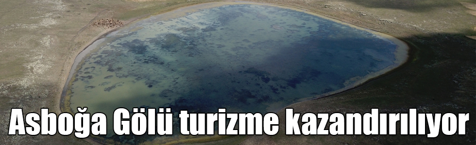 Kars Asboğa Gölü turizme kazandırılıyor