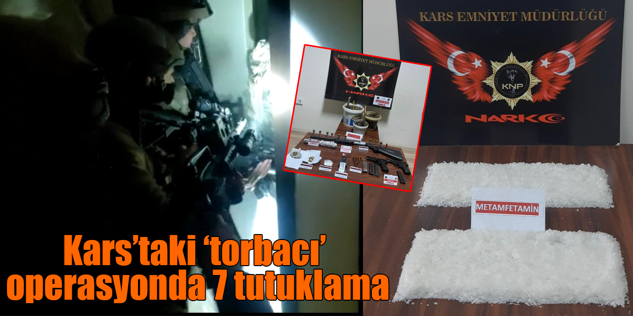 Kars’taki ‘torbacı’ operasyonda 7 tutuklama