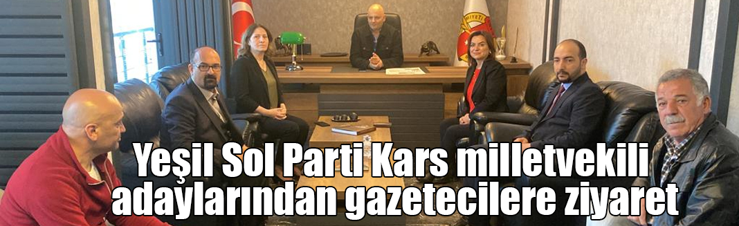 Yeşil Sol Parti Kars milletvekili adaylarından gazetecilere ziyaret