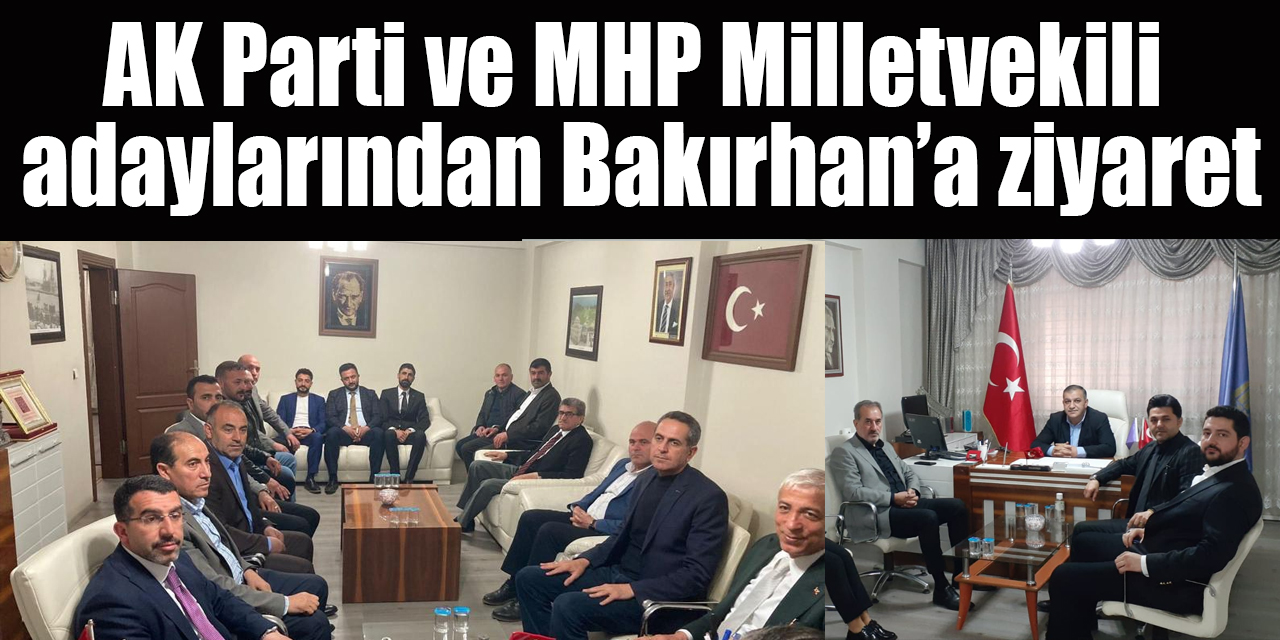 AK Parti ve MHP Milletvekili adaylarından Bakırhan’a ziyaret