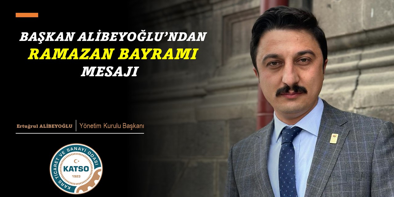 Başkan Alibeyoğlu’nun Ramazan Bayramı mesajı