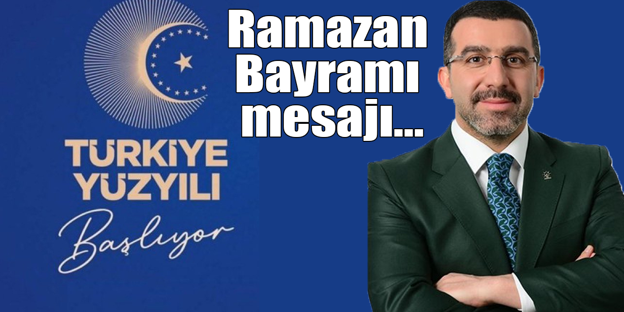 Ak Parti Kars Milletvekili Adayı Adem Çalkın : Ramazan Bayramımız Kutlu Olsun