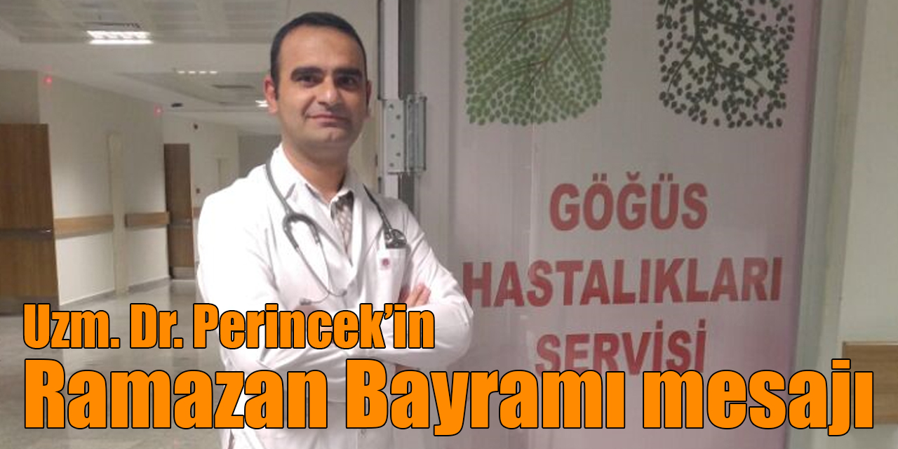 Uzm. Dr. Gökhan Perincek’in Ramazan Bayramı mesajı