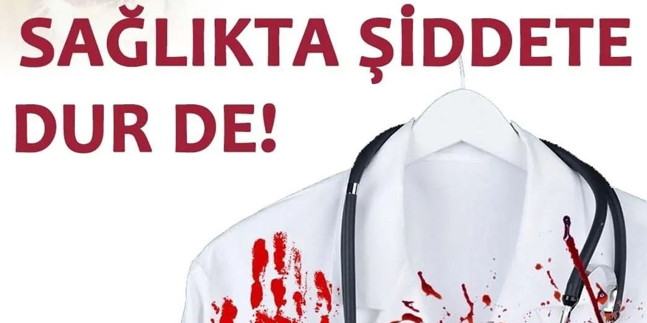 “Sağlıkta Şiddete Dur De!”