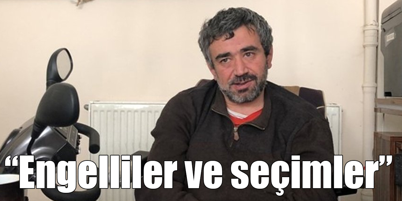 “Engelliler ve seçimler”