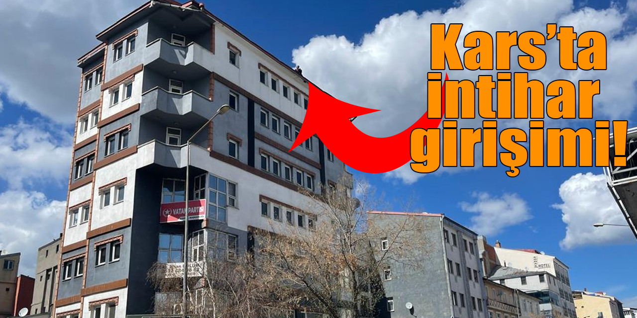 Kars’ta intihar girişimi!