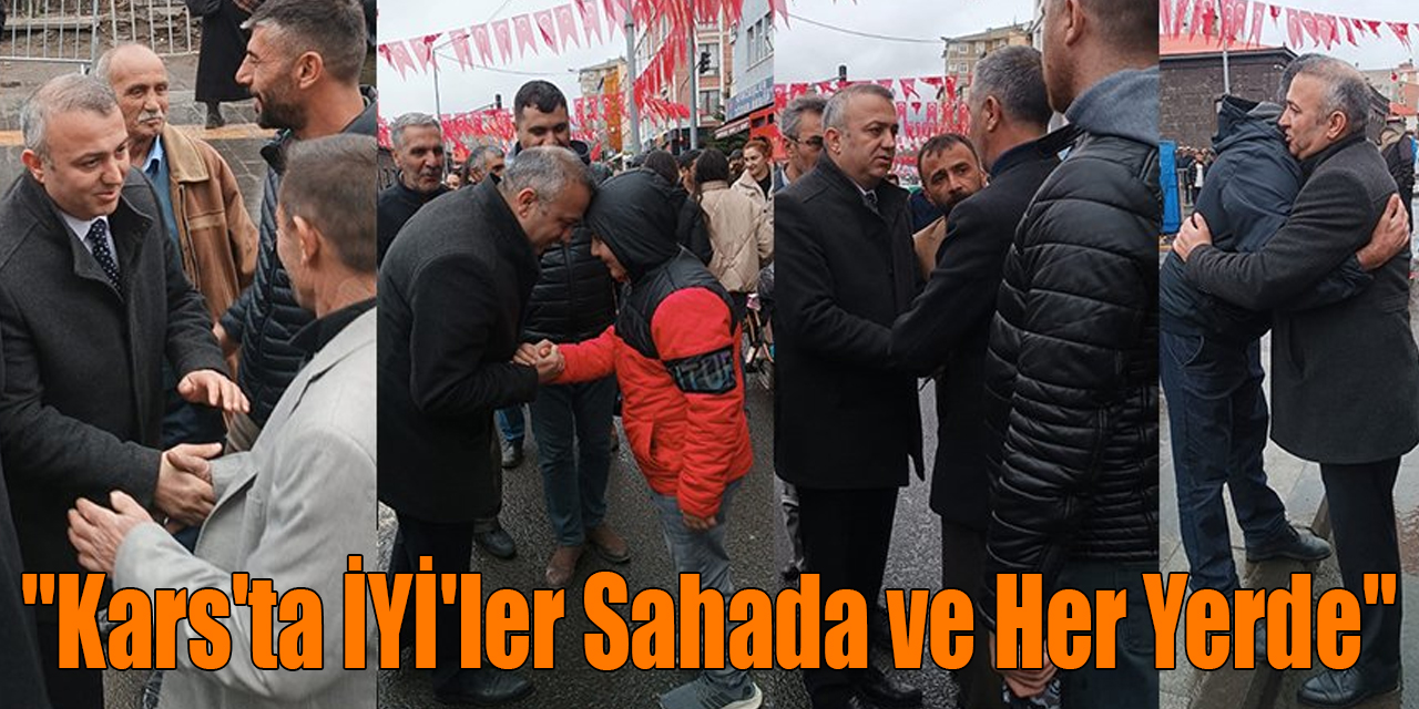 İYİ Parti Kars Milletvekili Adayı Prof. Dr. Alpaslan Yüce : "Kars'ta İYİ'ler Sahada ve Her Yerde"