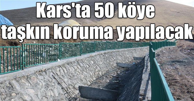Kars'ta 50 köye taşkın koruma yapılacak